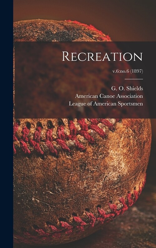 Recreation; v.6: no.6 (1897) (Hardcover)