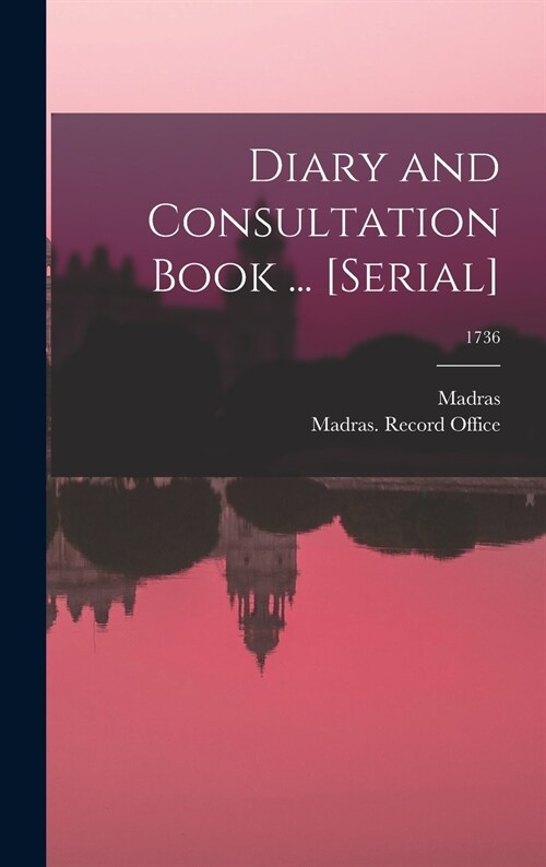 Diary and Consultation Book ... [serial]; 1736 (Hardcover)