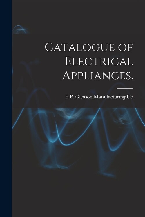 Catalogue of Electrical Appliances. (Paperback)