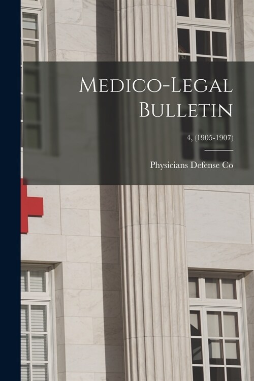 Medico-legal Bulletin; 4, (1905-1907) (Paperback)