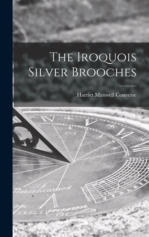 The Iroquois Silver Brooches (Hardcover)