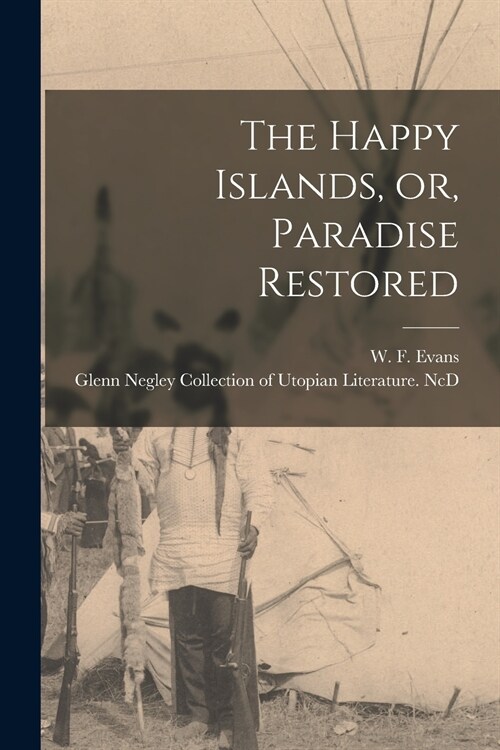 The Happy Islands, or, Paradise Restored (Paperback)