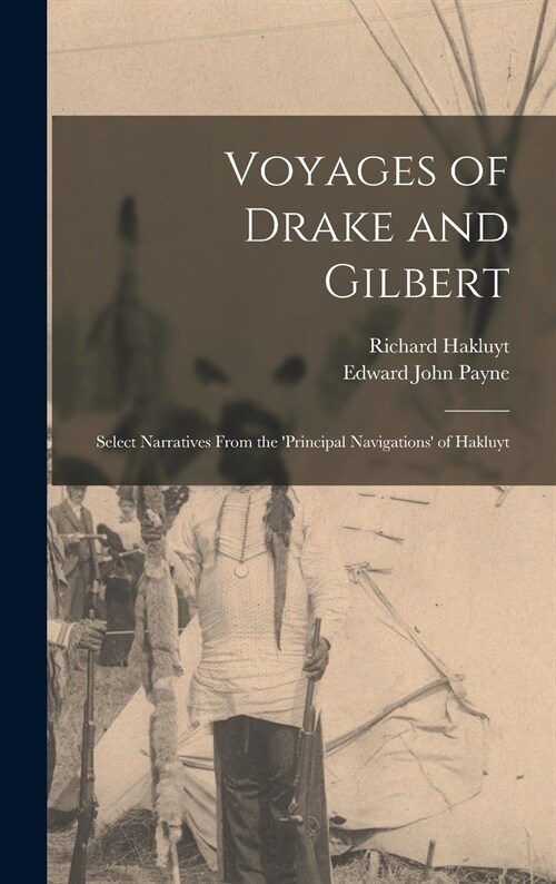 Voyages of Drake and Gilbert: Select Narratives From the Principal Navigations of Hakluyt (Hardcover)