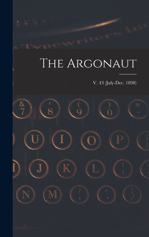 The Argonaut; v. 43 (July-Dec. 1898) (Hardcover)