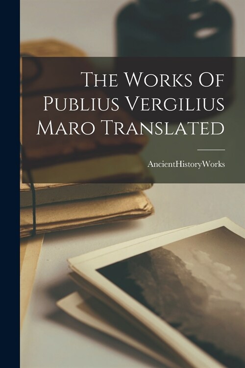 The Works Of Publius Vergilius Maro Translated (Paperback)