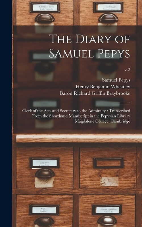 The Diary of Samuel Pepys: Clerk of the Acts and Secretary to the Admiralty: Transcribed From the Shorthand Manuscript in the Pepysian Library Ma (Hardcover)