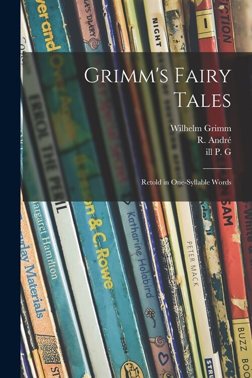 Grimms Fairy Tales: Retold in One-syllable Words (Paperback)