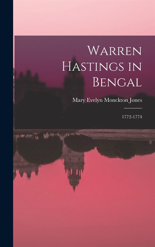 Warren Hastings in Bengal: 1772-1774 (Hardcover)