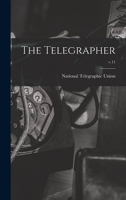 The Telegrapher [microform]; v.11 (Hardcover)