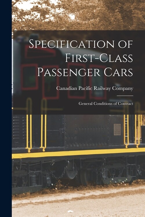 Specification of First-class Passenger Cars [microform]: General Conditions of Contract (Paperback)