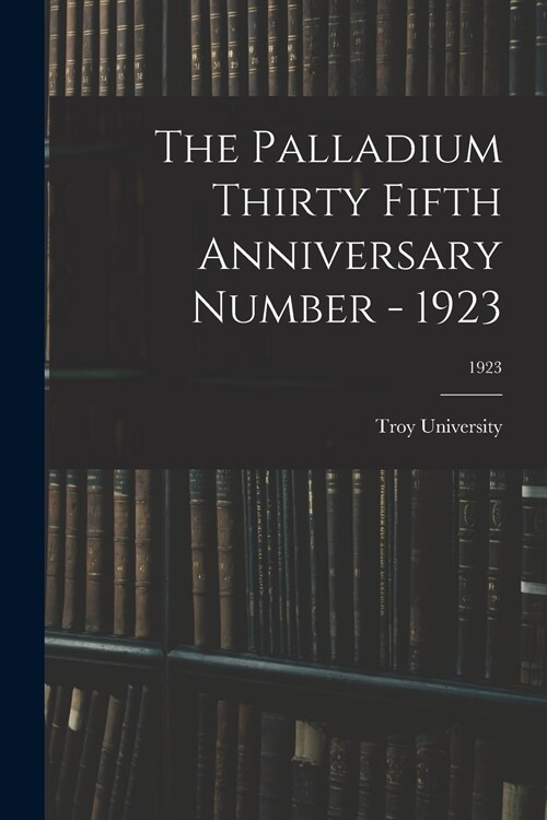 The Palladium Thirty Fifth Anniversary Number - 1923; 1923 (Paperback)
