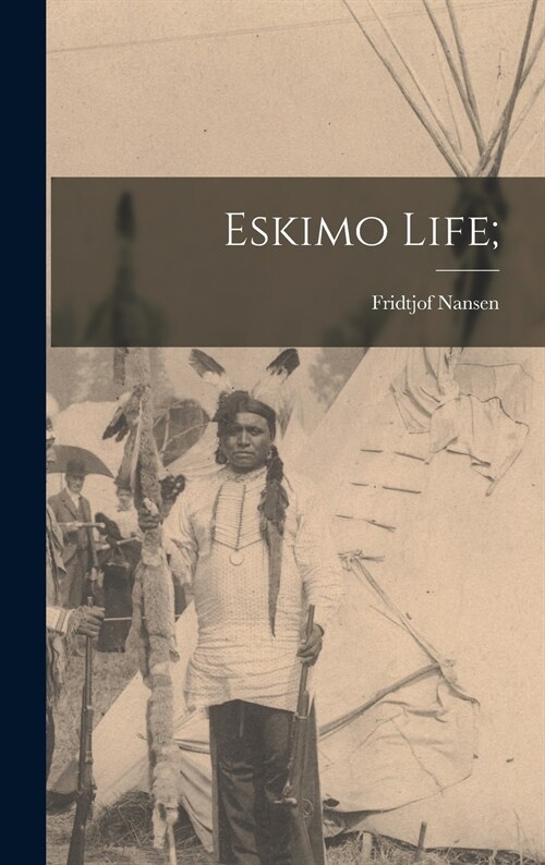 Eskimo Life; (Hardcover)