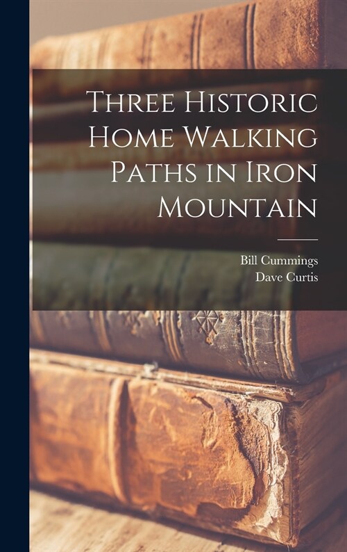 Three Historic Home Walking Paths in Iron Mountain (Hardcover)