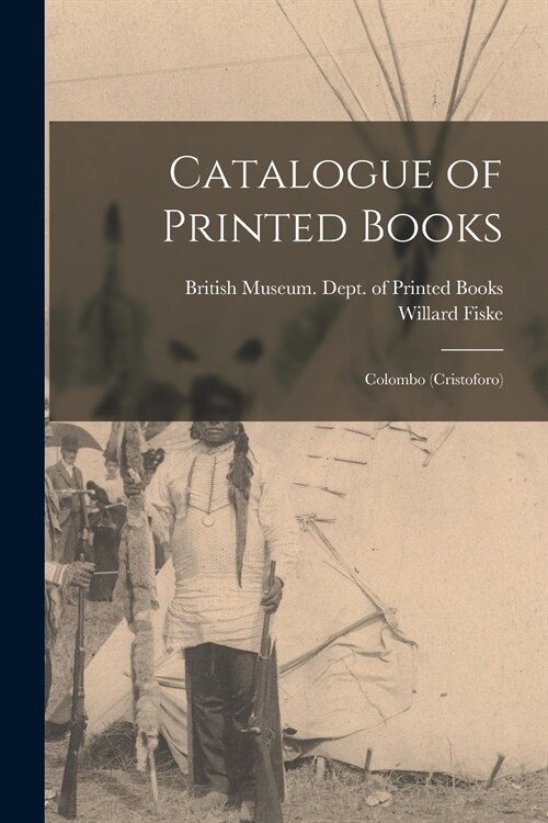 Catalogue of Printed Books: Colombo (Cristoforo) (Paperback)