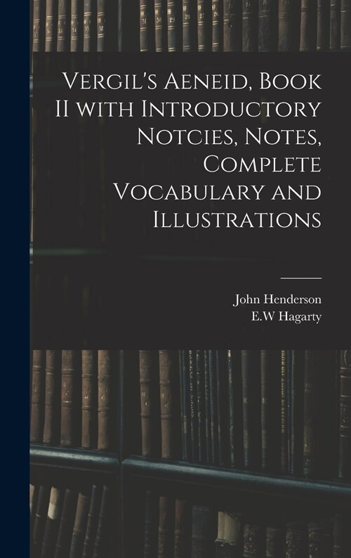 Vergils Aeneid, Book II With Introductory Notcies, Notes, Complete Vocabulary and Illustrations (Hardcover)