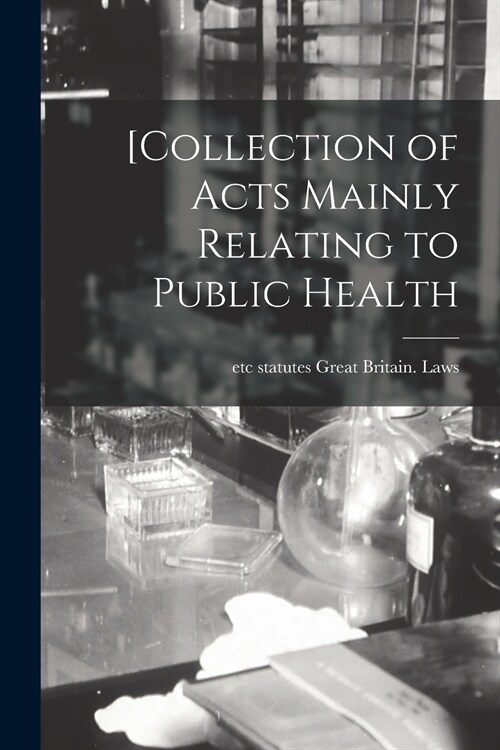 [Collection of Acts Mainly Relating to Public Health (Paperback)