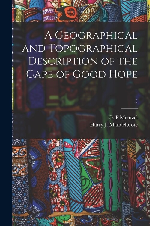 A Geographical and Topographical Description of the Cape of Good Hope; 3 (Paperback)