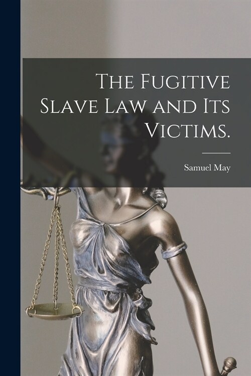 The Fugitive Slave Law and Its Victims. (Paperback)