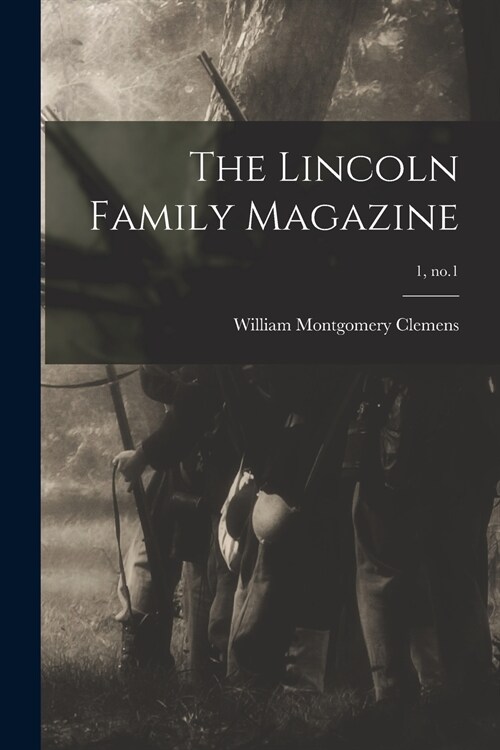 The Lincoln Family Magazine; 1, no.1 (Paperback)