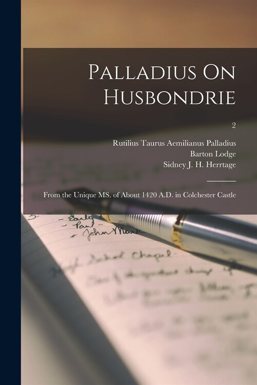 Palladius On Husbondrie: From the Unique MS. of About 1420 A.D. in Colchester Castle; 2 (Paperback)
