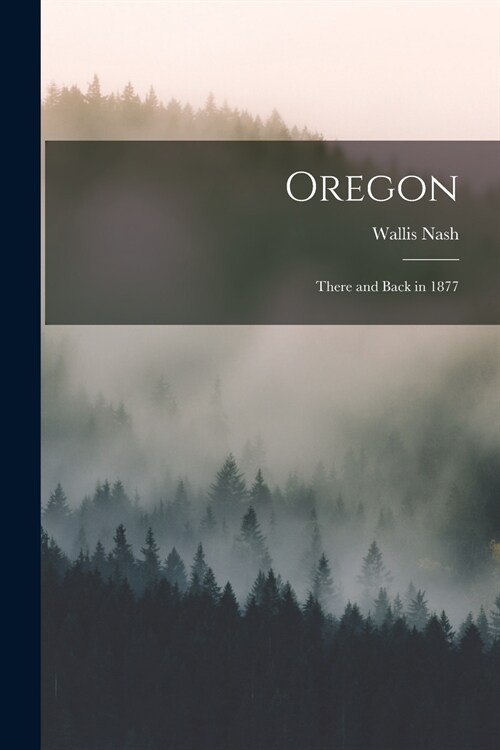 Oregon: There and Back in 1877 (Paperback)