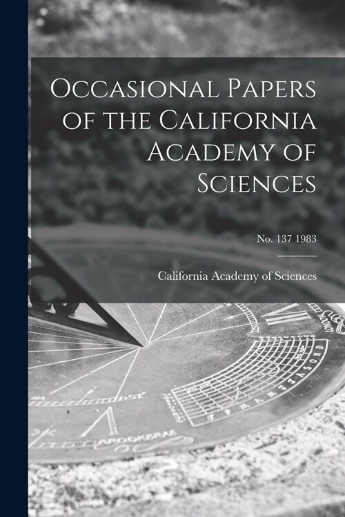 Occasional Papers of the California Academy of Sciences; no. 137 1983 (Paperback)