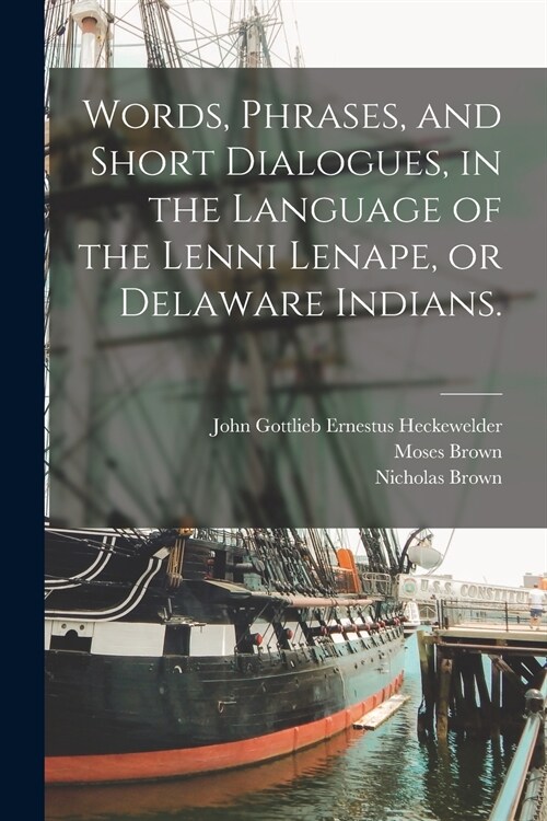 Words, Phrases, and Short Dialogues, in the Language of the Lenni Lenape, or Delaware Indians. (Paperback)