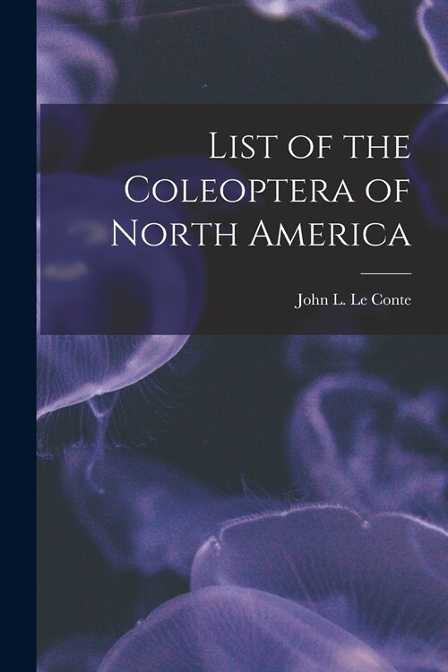 List of the Coleoptera of North America [microform] (Paperback)