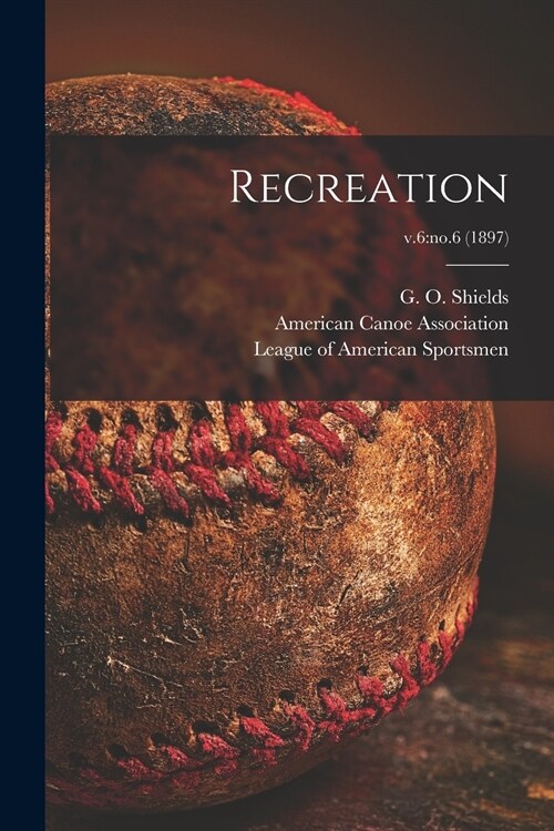 Recreation; v.6: no.6 (1897) (Paperback)