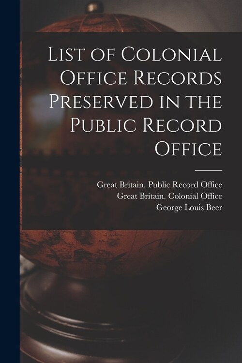 List of Colonial Office Records Preserved in the Public Record Office (Paperback)