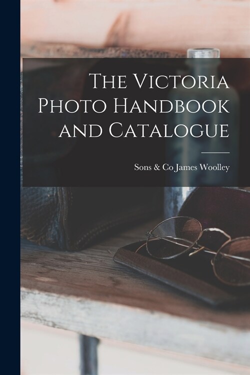 The Victoria Photo Handbook and Catalogue (Paperback)