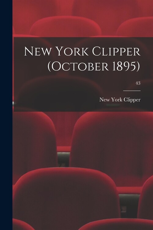 New York Clipper (October 1895); 43 (Paperback)