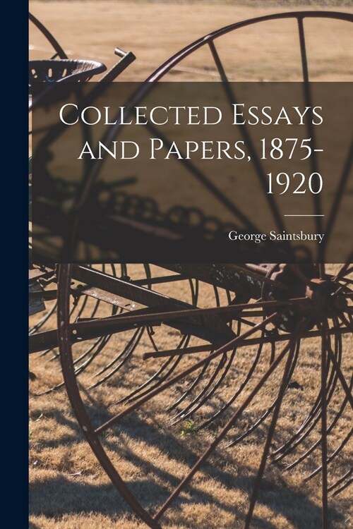 Collected Essays and Papers, 1875-1920 (Paperback)