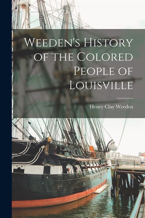 Weedens History of the Colored People of Louisville (Paperback)