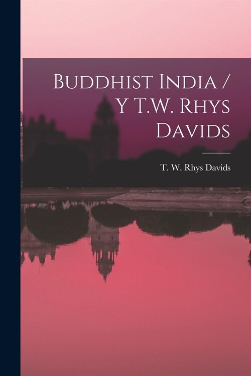 Buddhist India / Y T.W. Rhys Davids (Paperback)