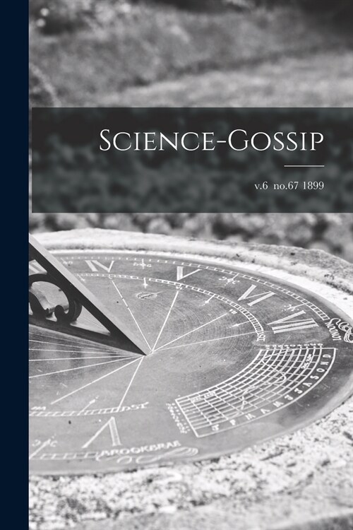 Science-gossip; v.6 no.67 1899 (Paperback)