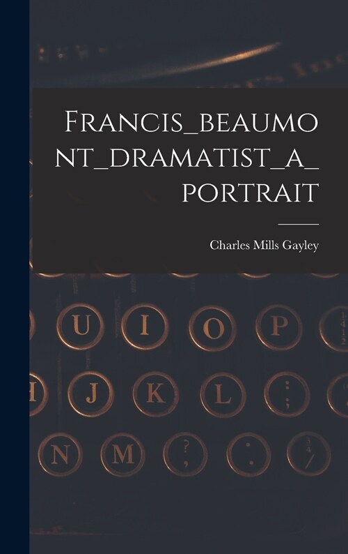 Francis_beaumont_dramatist_a_portrait (Hardcover)