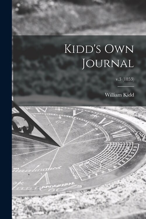 Kidds Own Journal; v.3 (1853) (Paperback)