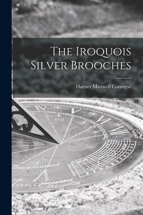 The Iroquois Silver Brooches (Paperback)