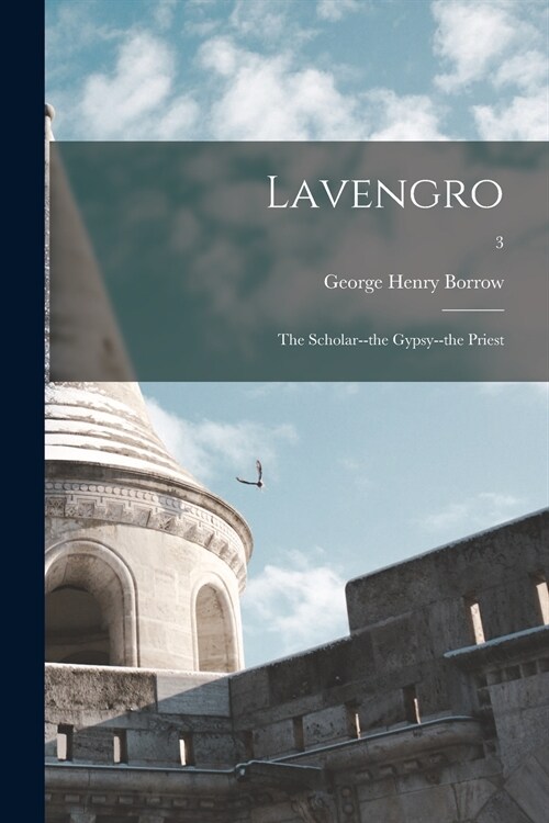 Lavengro; the Scholar--the Gypsy--the Priest; 3 (Paperback)