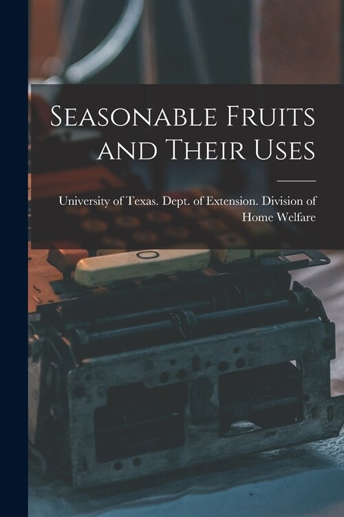 Seasonable Fruits and Their Uses (Paperback)