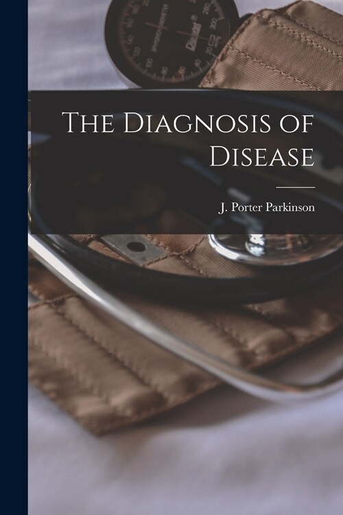 The Diagnosis of Disease (Paperback)