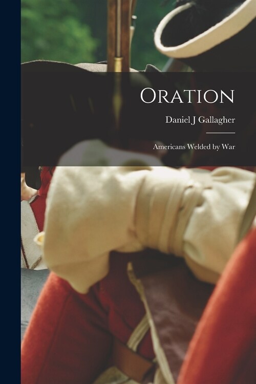 Oration: Americans Welded by War (Paperback)