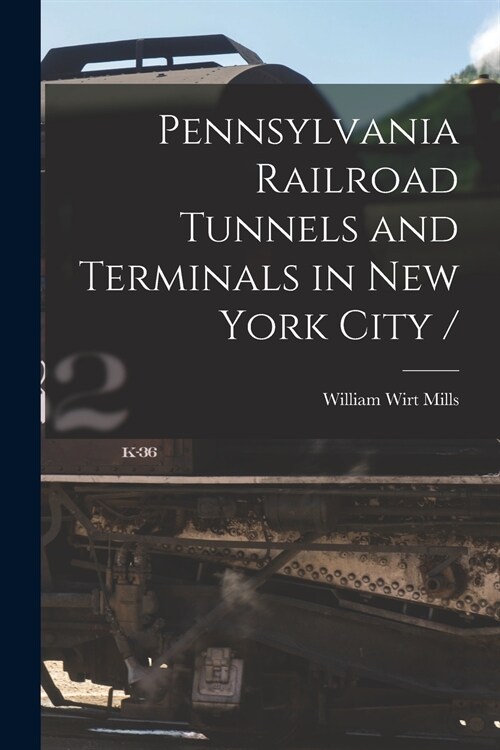Pennsylvania Railroad Tunnels and Terminals in New York City / (Paperback)