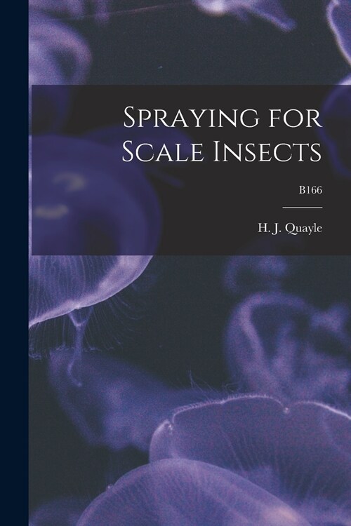 Spraying for Scale Insects; B166 (Paperback)