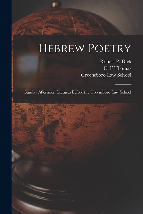 Hebrew Poetry: Sunday Afternoon Lectures Before the Greensboro Law School (Paperback)