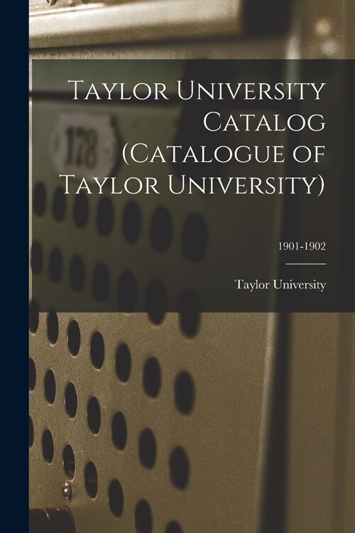 Taylor University Catalog (Catalogue of Taylor University); 1901-1902 (Paperback)