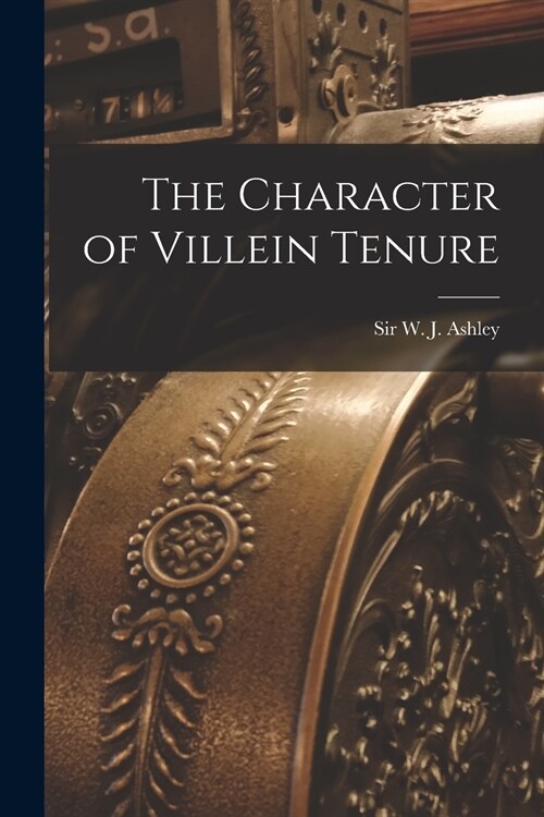The Character of Villein Tenure [microform] (Paperback)