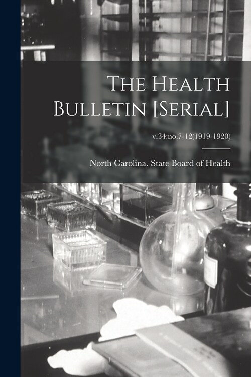 The Health Bulletin [serial]; v.34: no.7-12(1919-1920) (Paperback)