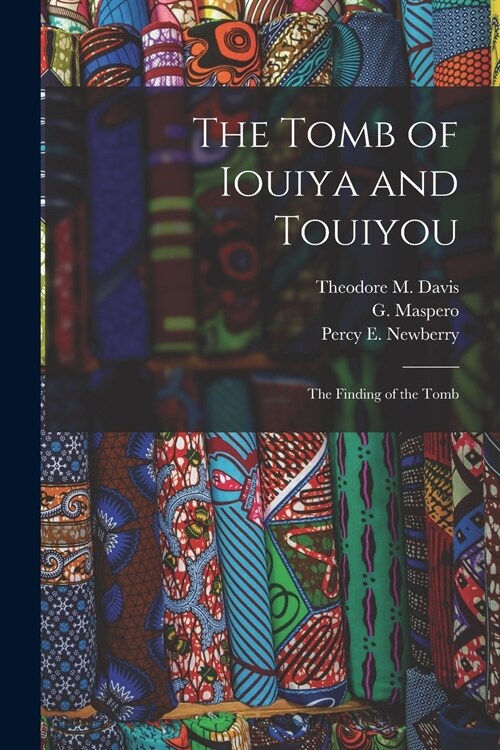 The Tomb of Iouiya and Touiyou: the Finding of the Tomb (Paperback)